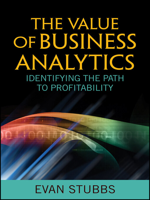 Title details for The Value of Business Analytics by Evan Stubbs - Available